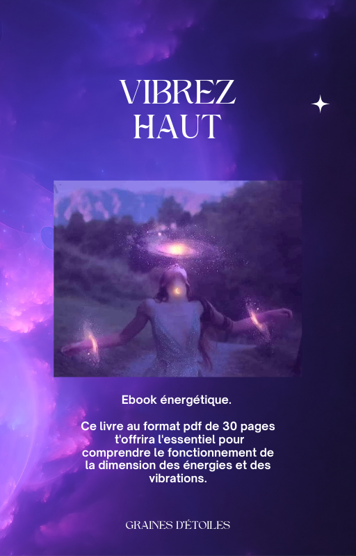 Ebook énergétique.   Ce livre au format pdf de 30 pages  t'offrira l'essentiel pour comprendre le fonctionnement de la dimension des énergies et des vibrations.