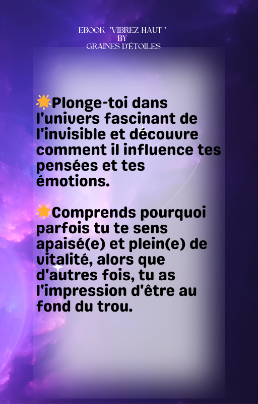 Ebook énergétique.   Ce livre au format pdf de 30 pages  t'offrira l'essentiel pour comprendre le fonctionnement de la dimension des énergies et des vibrations.