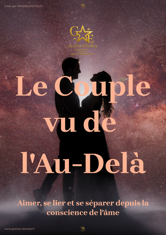 Le Couple vu de l’Au-Delà Aimer, se lier et se séparer depuis la conscience de l’âme